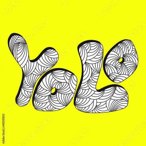 YOLO. abbreviation of the phrase "you only live once" with oklung letters in doodle style