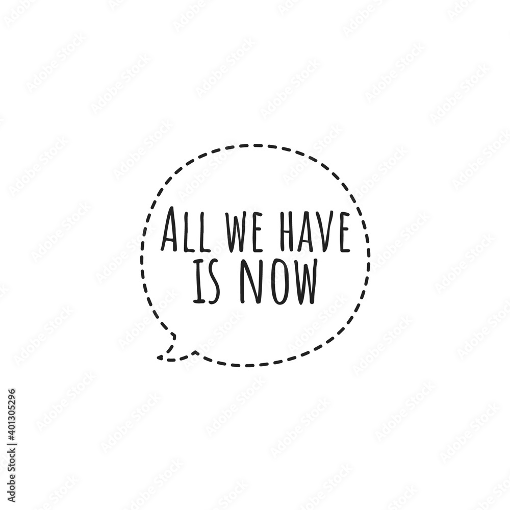''All we have is now'' Lettering ''All we have is now'' Lettering