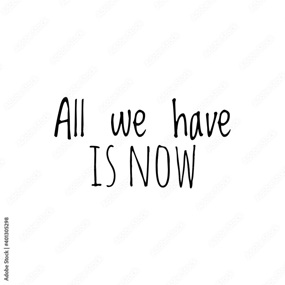 ''All we have is now'' Lettering ''All we have is now'' Lettering