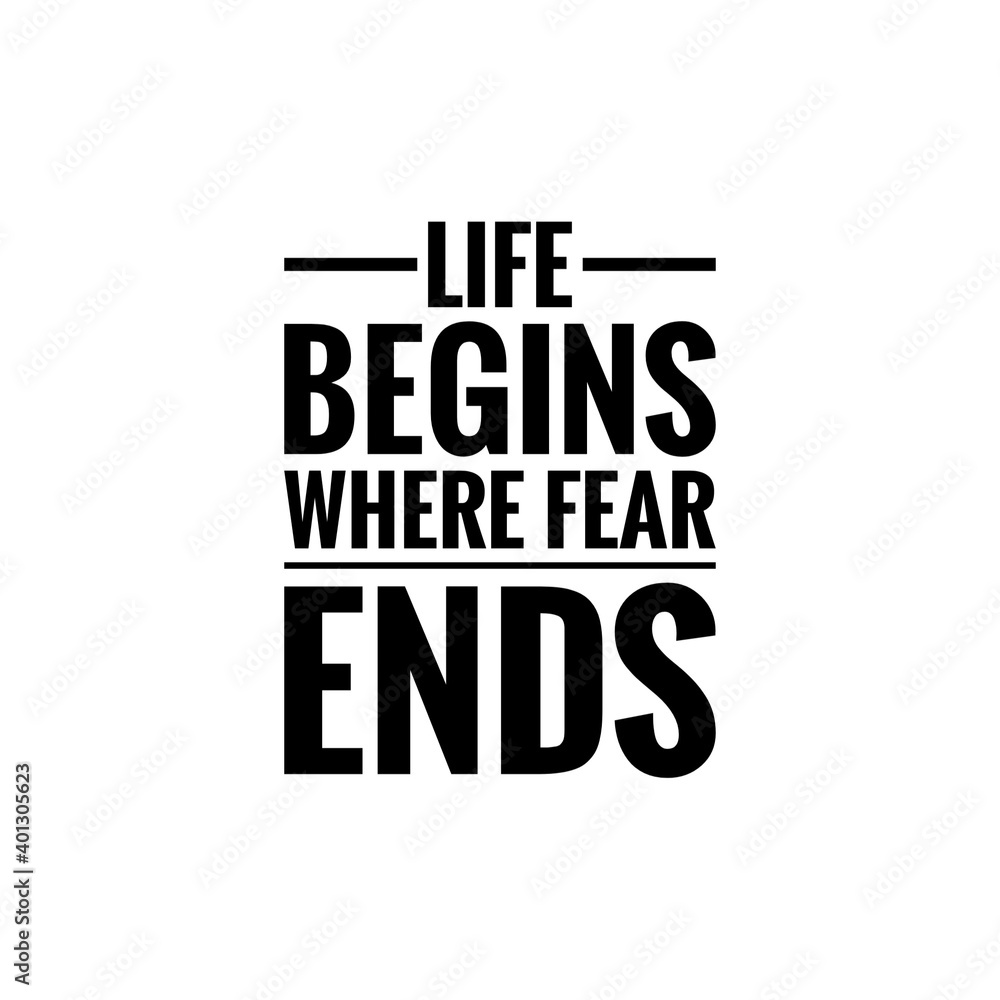 ''Life begins where fear ends'' Lettering ''Life begins where fear ends'' Lettering