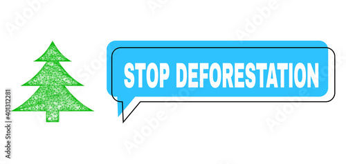 Speech Stop Deforestation blue bubble frame and crossing mesh fir-tree. Frame and colored area are misplaced for Stop Deforestation label, which is located inside blue colored speech balloon.