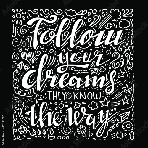 Follow your dreams they know the way, quotes