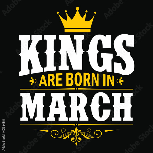 Kings are born in march - t-shirt,typography,ornament vector - Good for kids or birthday boys, scrap booking, posters, greeting cards, banners, textiles, or gifts, clothes