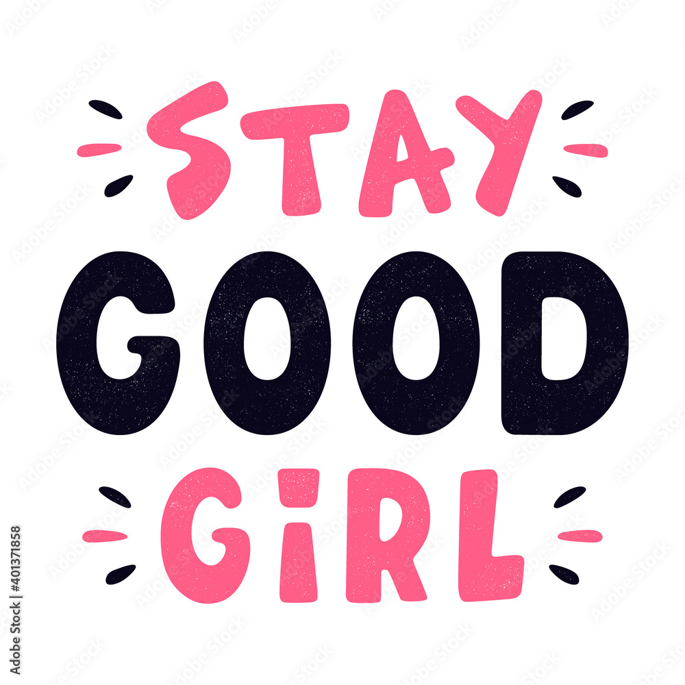 Stay good girl. Retro grunge slogan for a t-shirt. Vintage colorful lettering. Stay good girl. Retro grunge slogan for a t-shirt. Vintage colorful lettering.