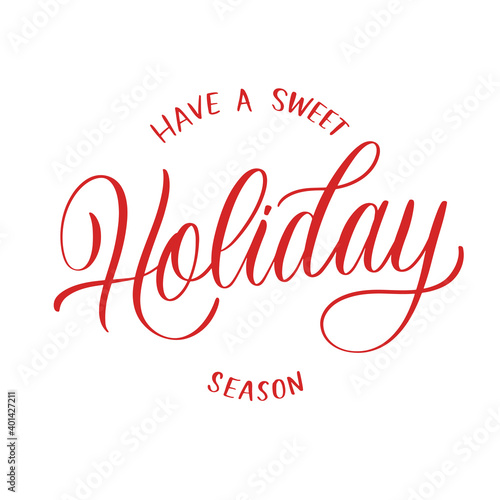Have a sweet Holiday season - handwritten red text on white background.