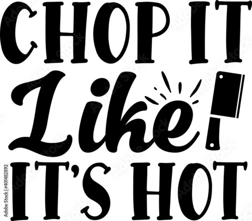 Chop It Like Its Hot