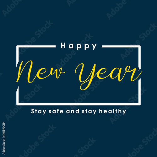 Happy New Year, stay safe and stay healthy text. Design template celebration typography poster, banner or greeting card for happy new year.