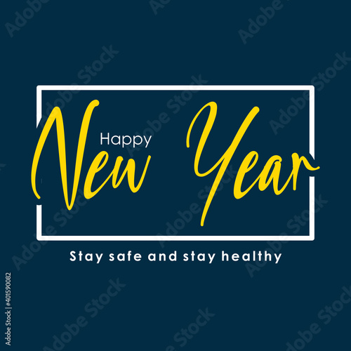 Happy New Year, stay safe and stay healthy text. Design template celebration typography poster, banner or greeting card for happy new year.