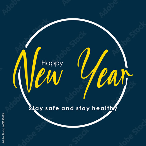 Happy New Year, stay safe and stay healthy text. Design template celebration typography poster, banner or greeting card for happy new year.