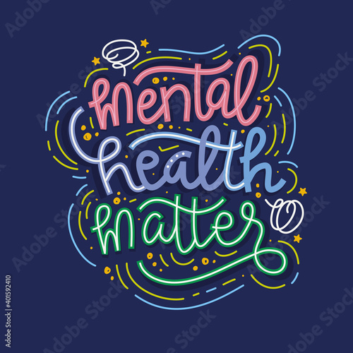 Mental health matter hand drawn lettering inspirational and motivational quote