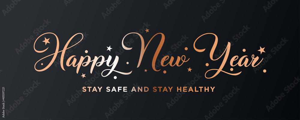 HAPPY NEW YEAR,Stay safe and stay healthy text. Design template