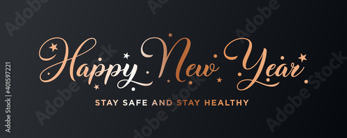 HAPPY NEW YEAR,Stay safe and stay healthy text. Design template celebration typography poster, banner or greeting card for happy new year.