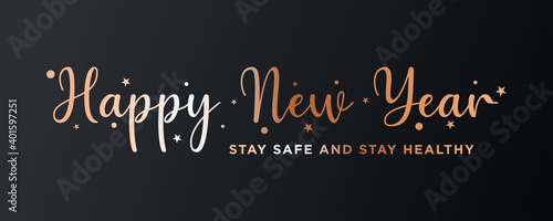 HAPPY NEW YEAR,Stay safe and stay healthy text. Design template celebration typography poster, banner or greeting card for happy new year.