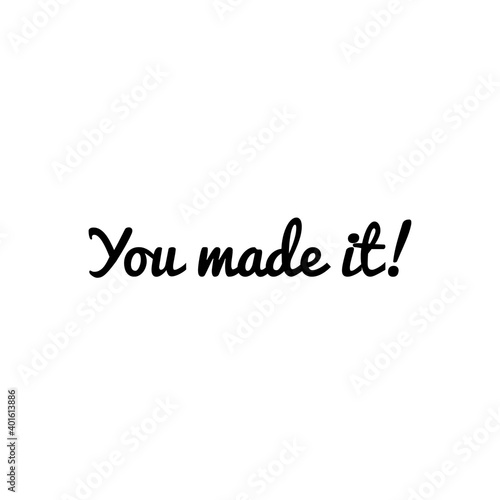 ''You made it'' Lettering