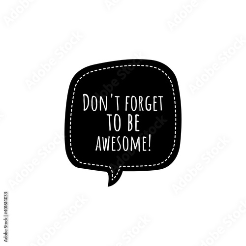 ''Don't forget to be awesome'' Lettering