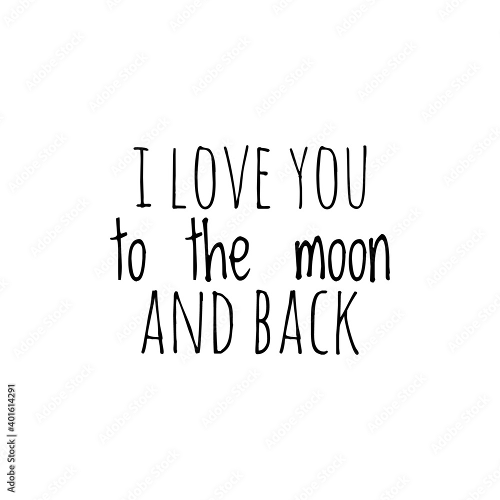 ''I love you to the moon and back'' Lettering