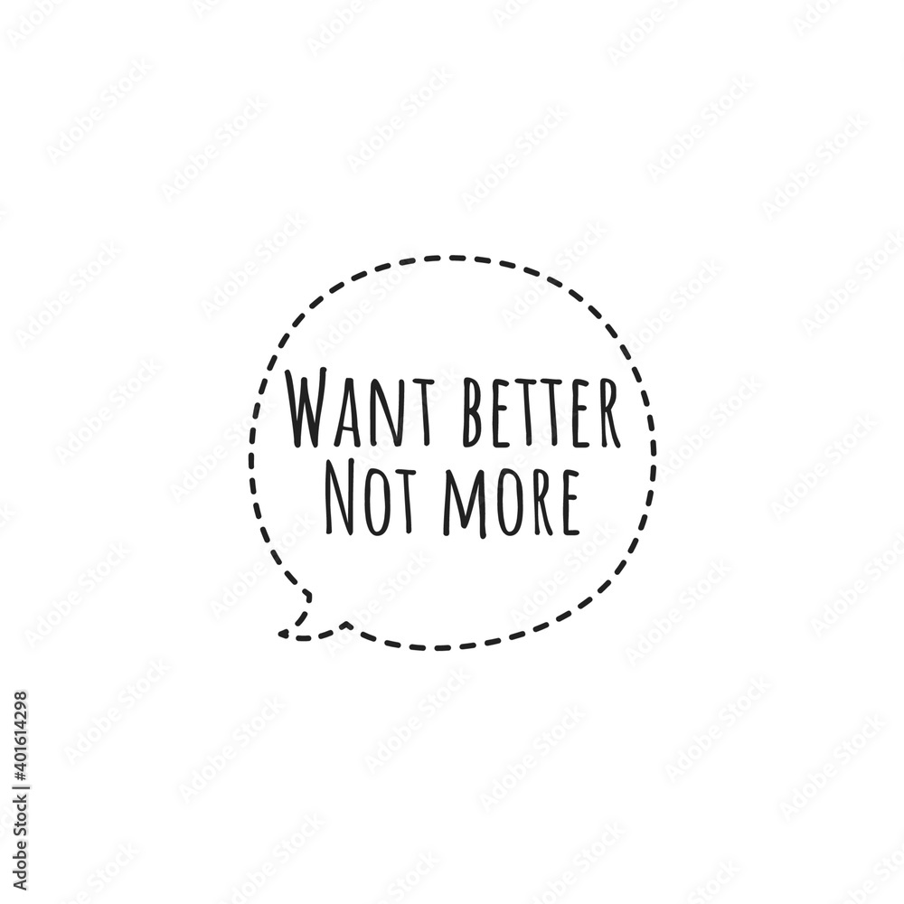 ''Want better, not more'' Lettering ''Want better, not more'' Lettering
