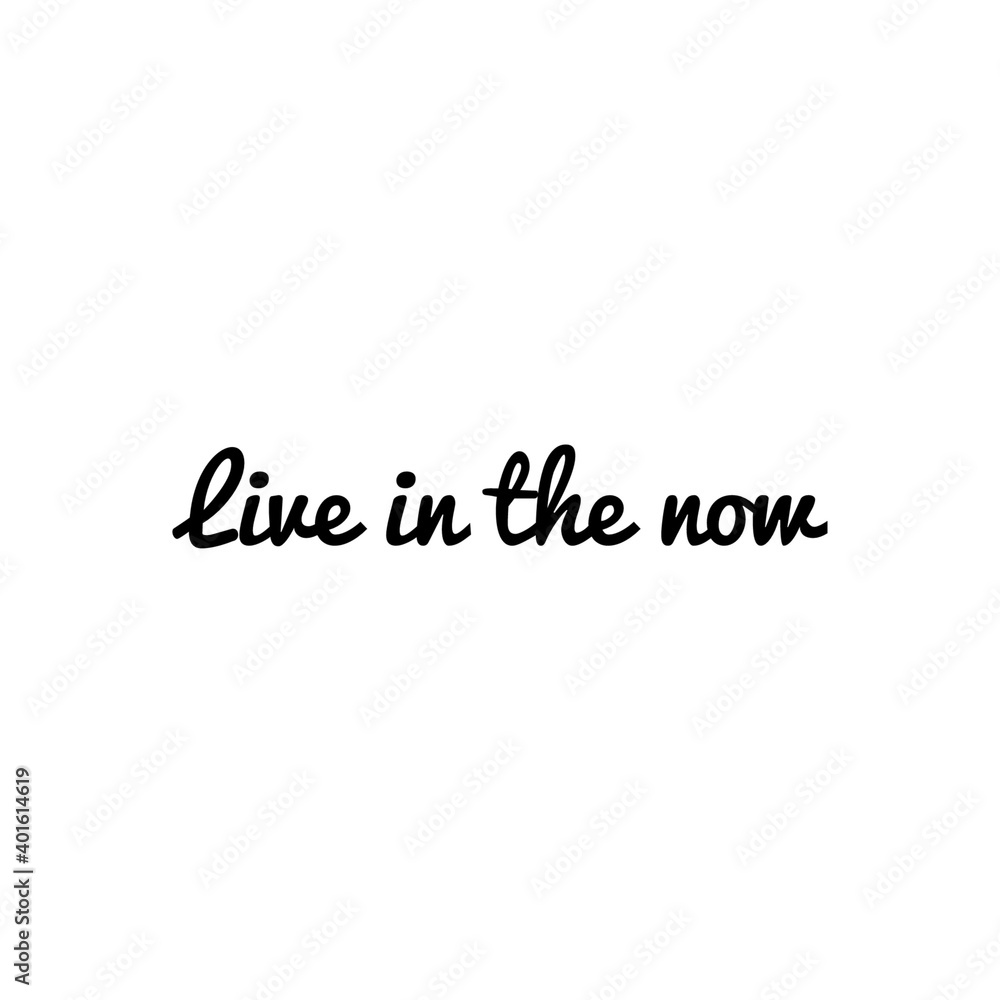 ''Live in the now'' Lettering