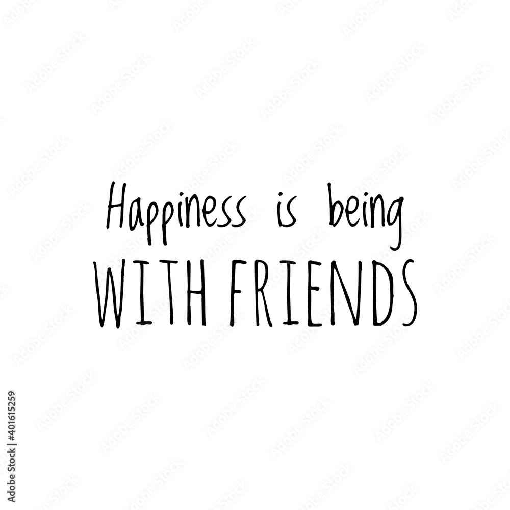 ''Happiness is being with friends'' Lettering ''Happiness is being with friends'' Lettering