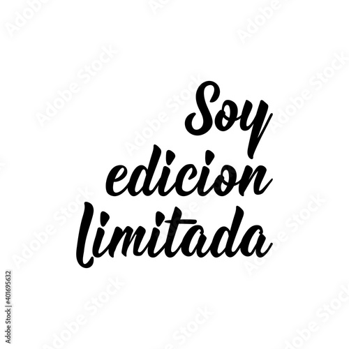 I'm limited edition - in Spanish. Lettering. Ink illustration. Modern brush calligraphy.