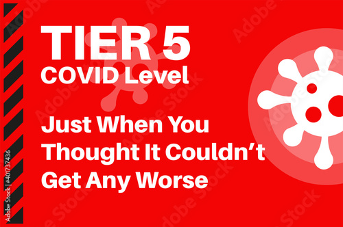 TIER 5 - COVID level Just when you thought it couldn't get any worse - Illustration with virus logo on a red background.