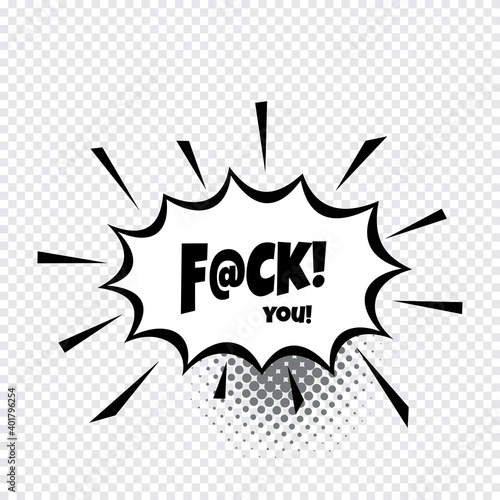 freehand drawn comic book speech bubble cartoon word fuck you.Sound bubble speech word cartoon expression sounds illustration