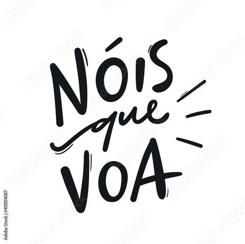 Nóis que Voa. We who fly. Brazilian Portuguese Hand Lettering Slang Calligraphy. Vector. Meme.  photo