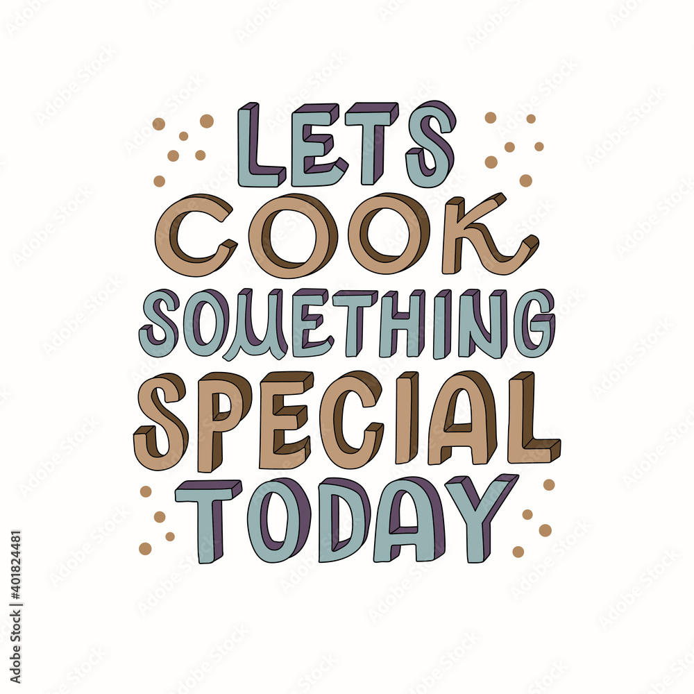 Lets cook something special today lettering vector illustration. For print invitation post and greeting card