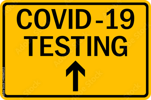 Covid 19 testing site direction sign. Black on yellow background. Health Care signs and symbols.