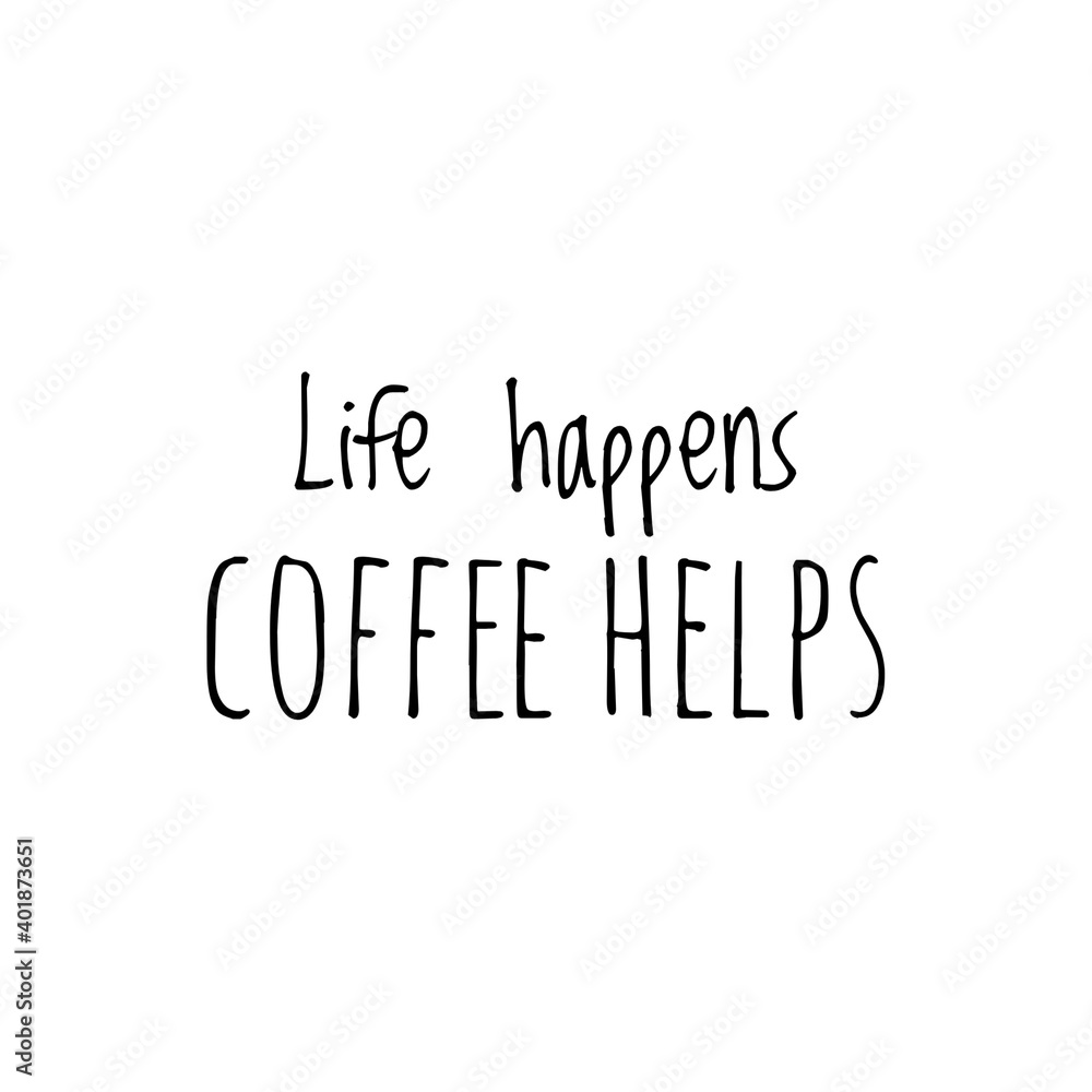 ''Coffee helps with life'' Lettering ''Coffee helps with life'' Lettering