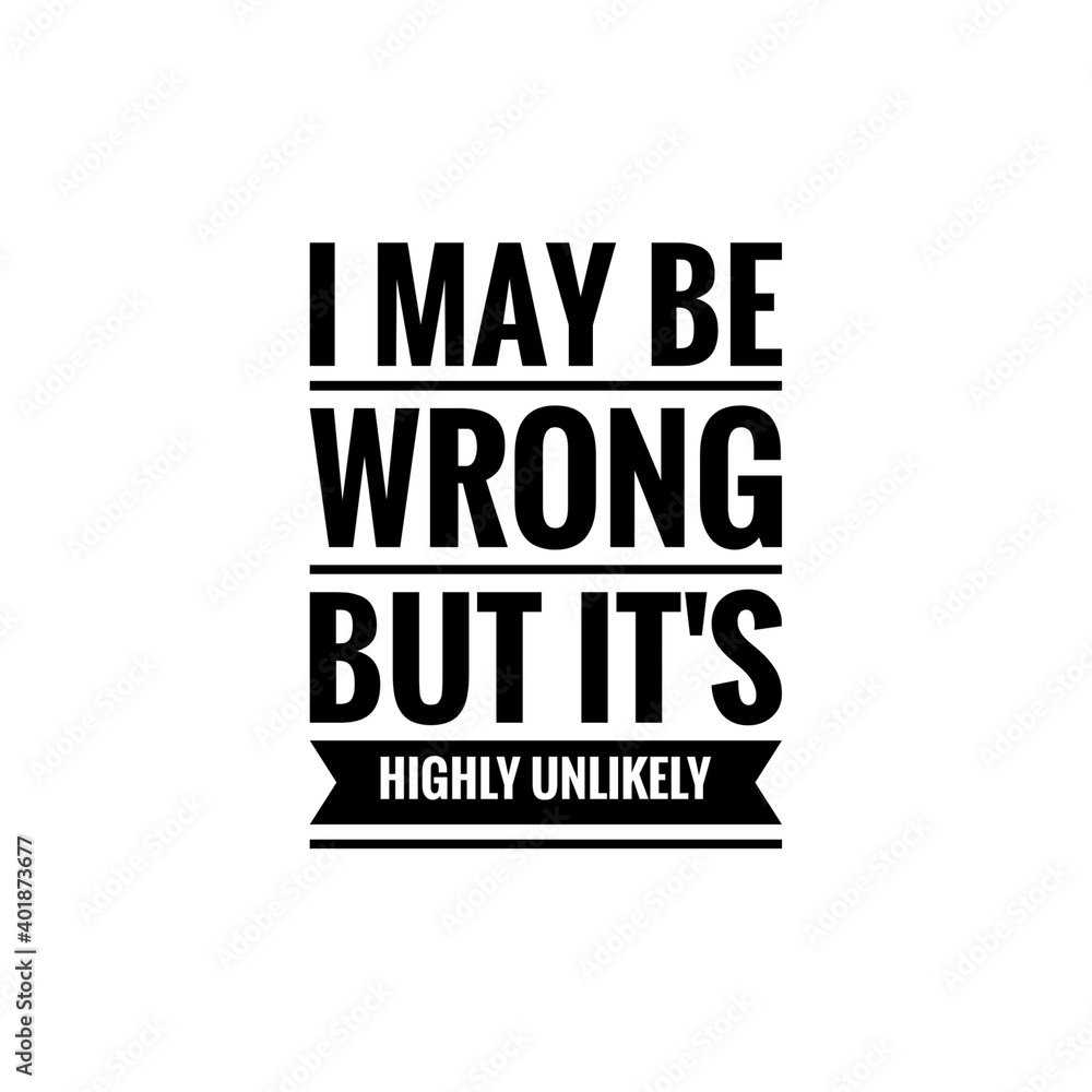 ''I may be wrong but it's higly unlikely'' Lettering