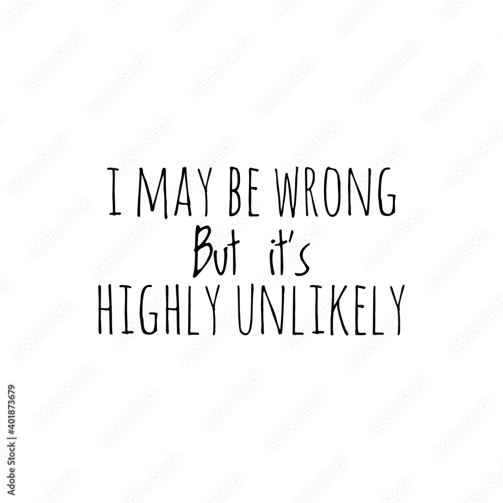 ''I may be wrong but it's higly unlikely'' Lettering