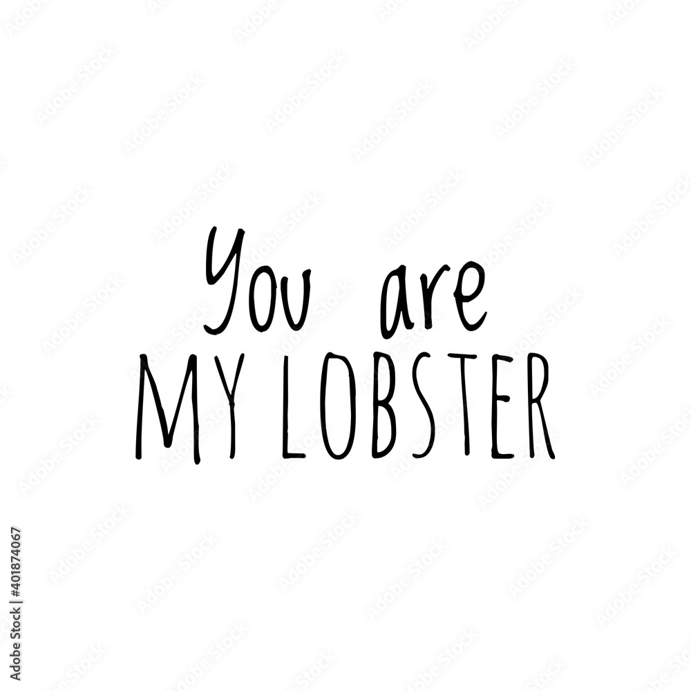 ''You are my lobster'' Lettering