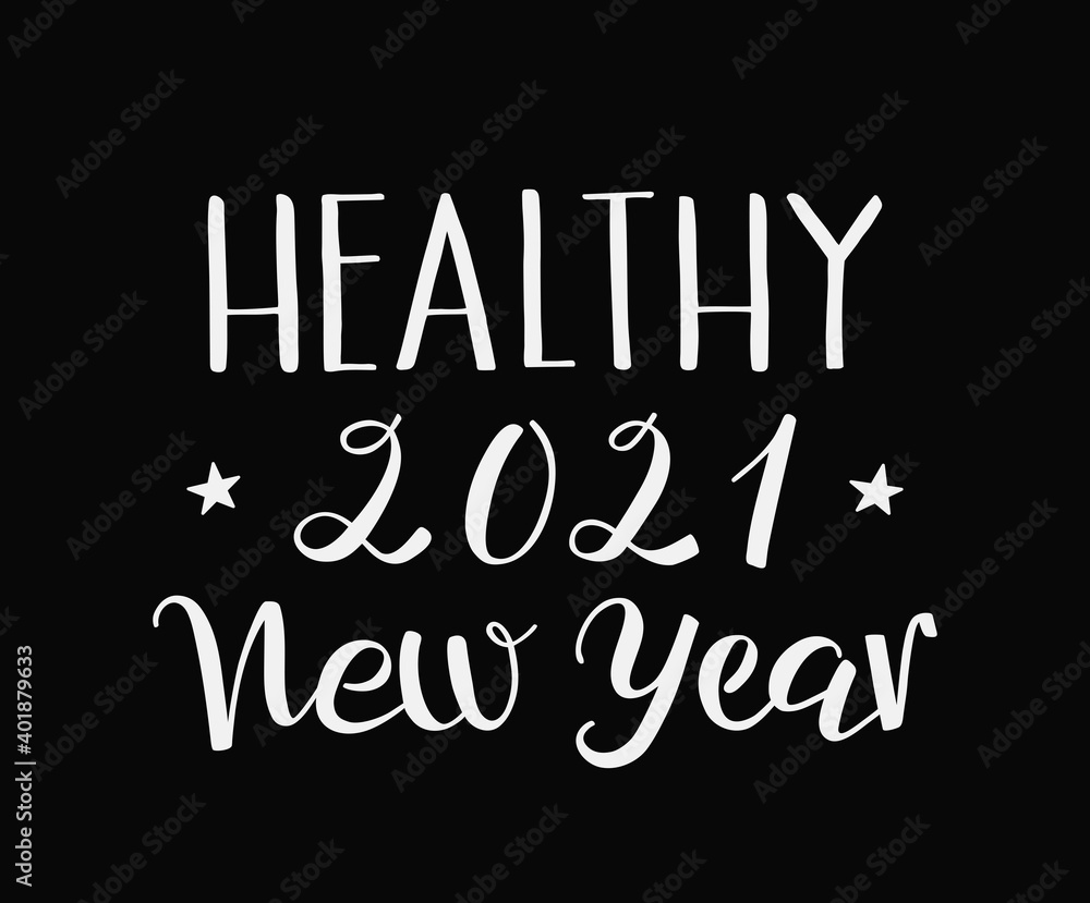 Healthy New Year 2021 handwritten lettering, modern brush calligraphy. White isolated calligraphic vector text on black background. For greeting card, postcard, invitation, web, banner, print, poster Healthy New Year 2021 handwritten lettering, modern brush calligraphy. White isolated calligraphic vector text on black background. For greeting card, postcard, invitation, web, banner, print, poster