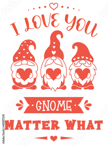 Valentine day card with lettering. Valentine gnomes with quote I love you Gnome Matter What. Cute holiday card design with phrase and characters. Vector silhouette illustration isolated on white backg