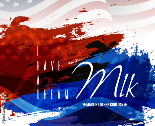 Martin Luther King Jr Day greeting card - I have a dream inspirational quote - with US flag Poster Or Banner Background.