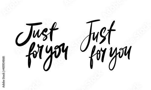 Set of two calligraphy lettering: Just for you.