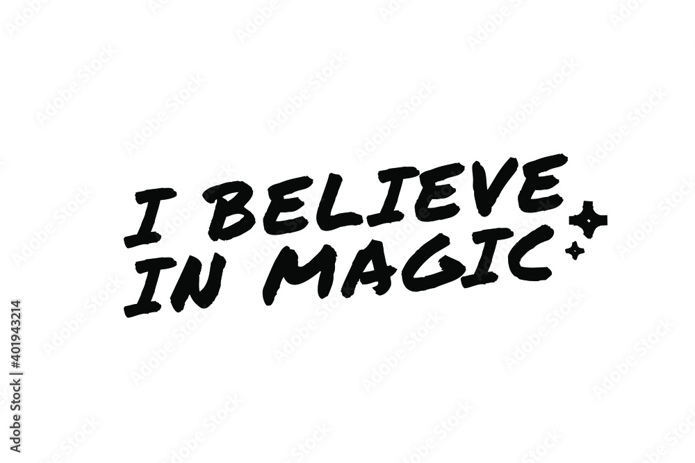 I BELIEVE IN MAGIC Poster Quote Paint Brush Inspiration Black Ink White Background I BELIEVE IN MAGIC Poster Quote Paint Brush Inspiration Black Ink White Background