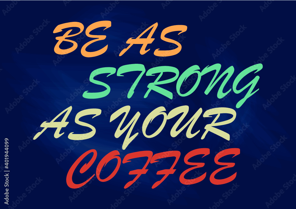Be as strong as your coffee Motivational phrase. Vector illustration for design