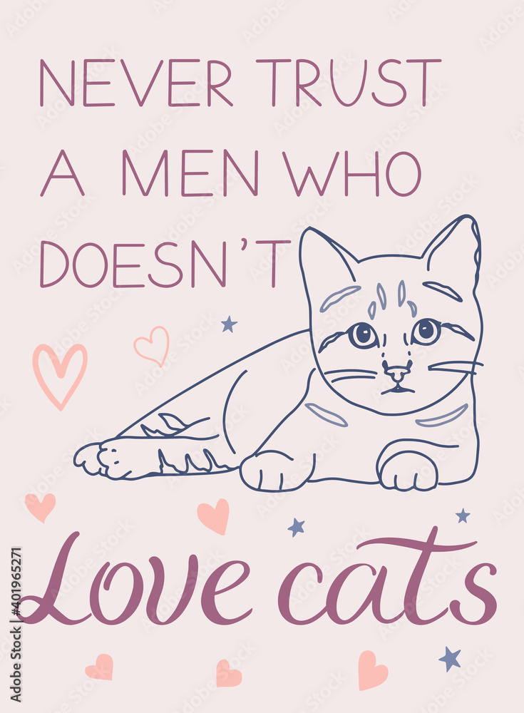 Obraz premium Never trust a men who doesnot Love Cats