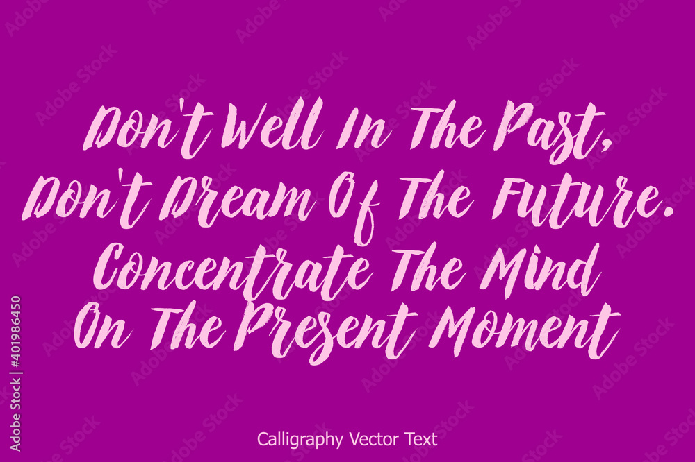 Don't Well In The Past, Don't Dream Of The Future. Concentrate The Mind On The Present Moment Bold Typography Text on Purple Background