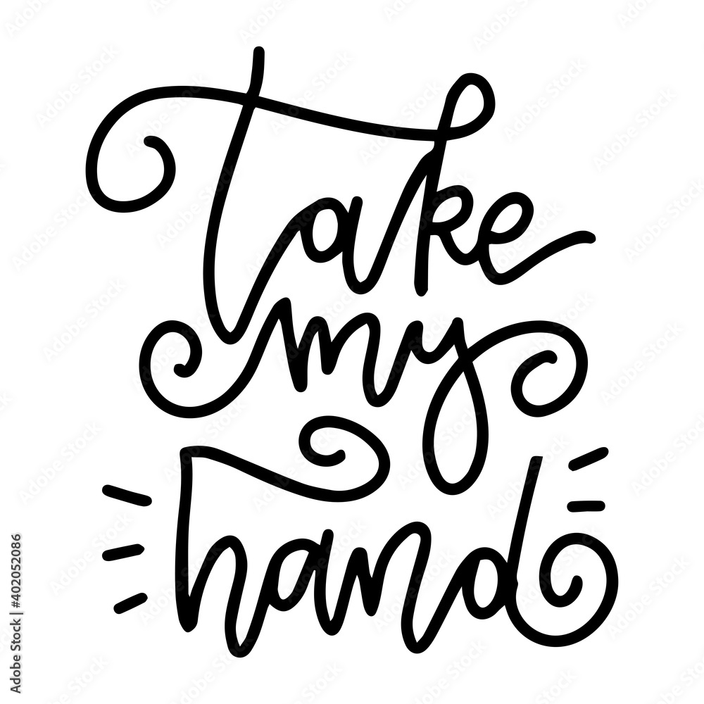 Obraz premium Take my hand - Hand drawn lettering linear card with doodle letters in trendy style. Hand-drawn linear vector typography illustration