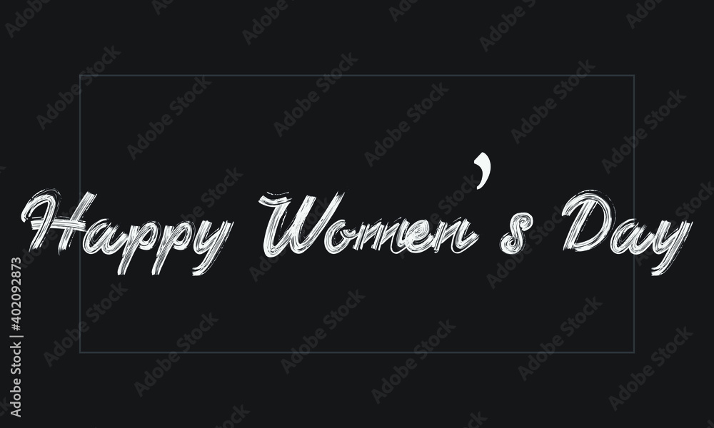 Happy Women’s Day Typography Handwritten modern brush lettering words in white text and phrase isolated on the Black background
