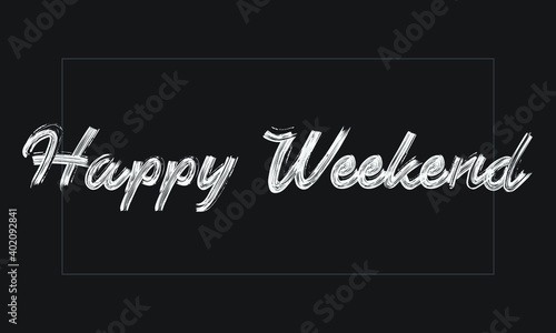 Happy Weekend Typography Handwritten modern brush lettering words in white text and phrase isolated on the Black background