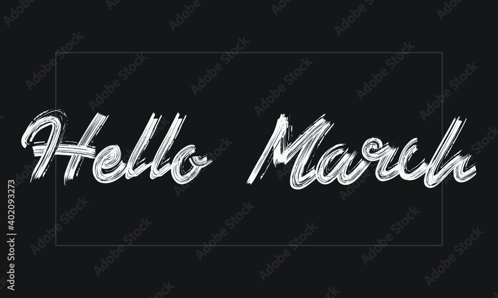 Hello March Typography Handwritten modern brush lettering words in white text and phrase isolated on the Black background