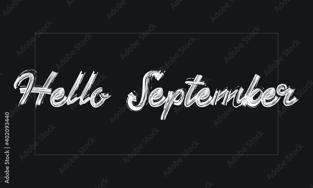 Hello September Typography Handwritten modern brush lettering words in white text and phrase isolated on the Black background