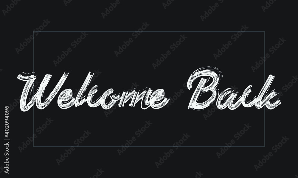 Obraz premium Welcome Back Typography Handwritten modern brush lettering words in white text and phrase isolated on the Black background