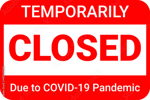 Temporarily closed due to COVID-19 pandemics coronavirus vector eps Information Warning Sign printable for flyer, sticker, poster, banner. photo