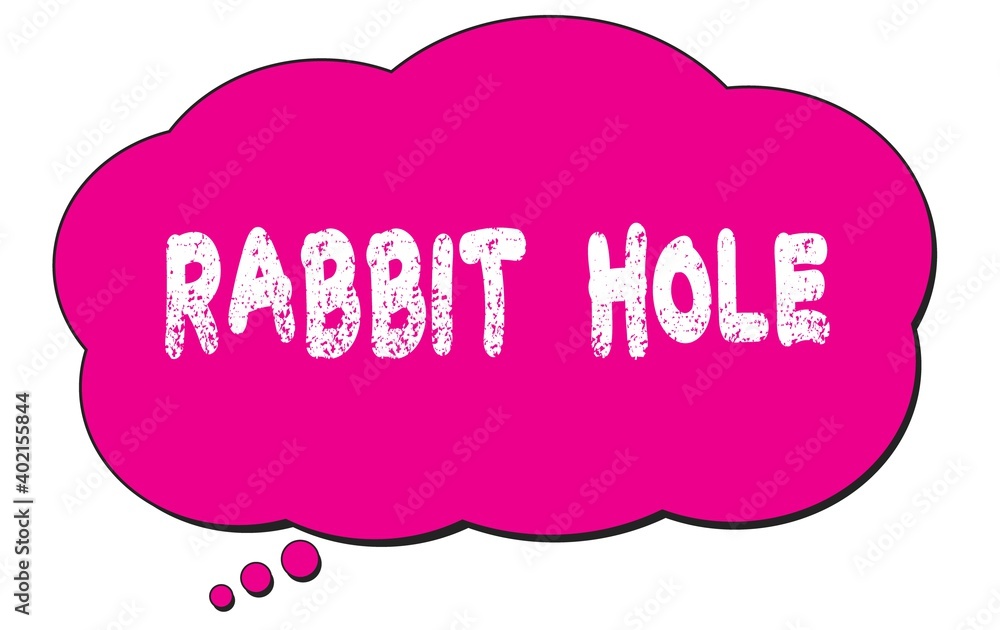 RABBIT HOLE text written on a pink thought bubble. RABBIT HOLE text written on a pink thought bubble.