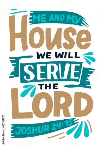 Hand lettering wth Bible verse Me and my house we will serve the Lord.